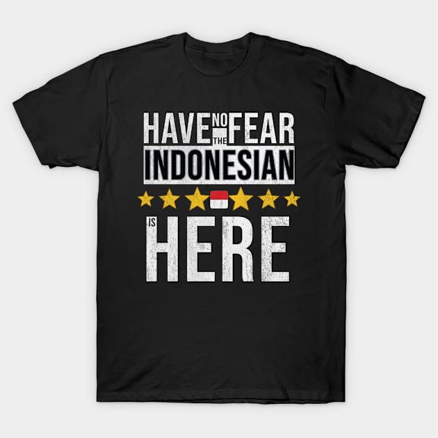 Have No Fear The Indonesian Is Here - Gift for Indonesian From Indonesia T-Shirt by Country Flags